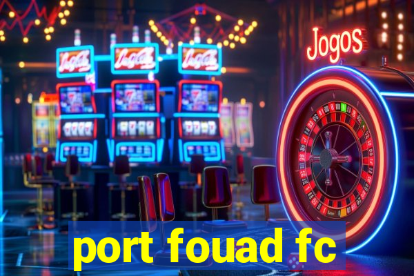 port fouad fc